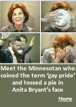Thom Higgins is credited for coining the term ''gay pride.'' He also earned national headlines when he threw a pie in anti-gay activist Anita Bryant�s face in 1977. And for most of his 44 years, Higgins called Minnesota home. Yet Higgins remains a footnote in LGBTQ history. 